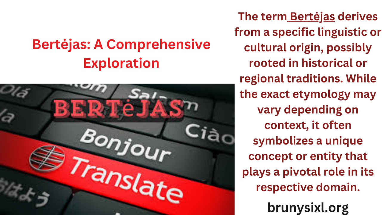 Bertėjas: A Comprehensive Exploration