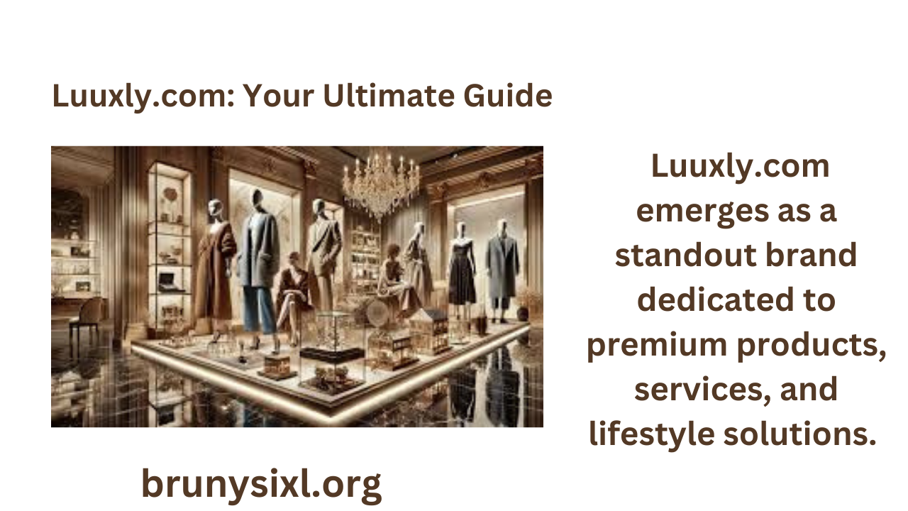 Luuxly.com: Your Ultimate Guide